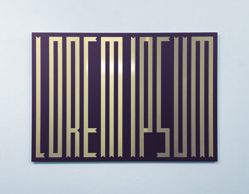 »Lorem Ipsum« Druck auf Alu-Dibond, freie Arbeit von Franz-Christian Ossig für die Ausstellung »Are Letters Obsolte« in der Neurotitan Galerie.